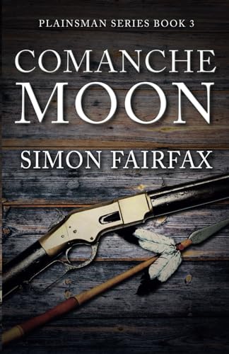 Comanche Moon: A Classic Western adventure (Plainsman series book 3)