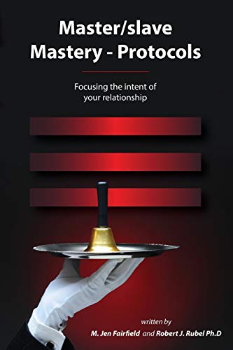 Master/slave Mastery--Protocols:: Focusing the intent of your relationship