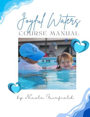 Joyful Waters Course Manual: A Guide to Teaching Infants and Toddlers Water Safety and Skills von America Publishers