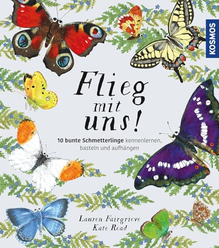 Flieg mit uns!: 10 Schmetterlinge bestimmen, basteln und aufhängen von Kosmos
