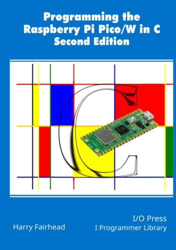 Programming The Raspberry Pi Pico/W In C, Second Edition