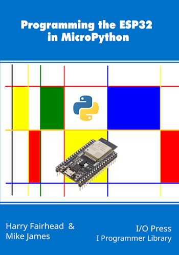Programming the ESP32 in MicroPython Programming the ESP32 in MicroPython
