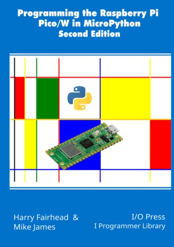Programming the Raspberry Pi Pico/W in MicroPython, Second Edition Programming the Raspberry Pi Pico/W in MicroPython, Second Edition
