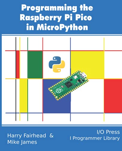 Programming the Raspberry Pi Pico in MicroPython von I/O Press