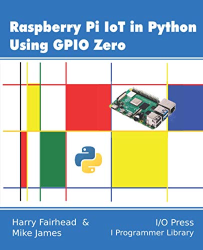 Raspberry Pi IoT In Python Using GPIO Zero Raspberry Pi IoT In Python Using GPIO Zero