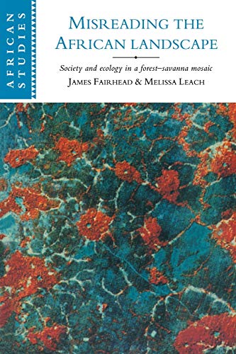 Misreading the African Landscape: Society and Ecology in a Forest-Savanna Mosaic (African Studies Series, 90) von Cambridge University Press