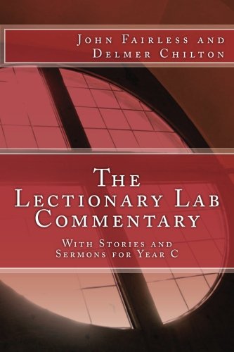 The Lectionary Lab Commentary: With Stories and Sermons for Year C von Lectionary Lab Press, The