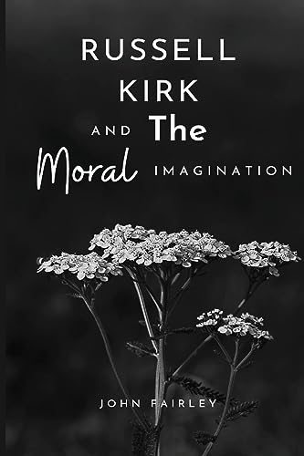 Russell Kirk and the moral imagination von Hbnisha