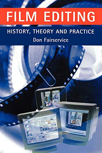 Film editing - history, theory and practice: Looking at the invisible von Manchester University Press