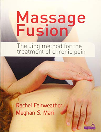 Massage Fusion: The Jing Method for the Treatment of Chronic Pain