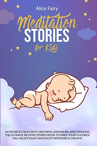 Meditation Stories for Kids: Incredibles Tales With Unicorns, Dinosaurs, And Dragons. The Ultimate Bedtime Stories Book To Make Your Children Fall Asleep Easily And Enjoy Wonderful Dreams von ABCD Ltd