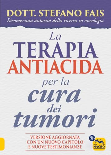 La terapia antiacida per la cura dei tumori. Ediz. ampliata (La biblioteca del benessere) von Macro Edizioni