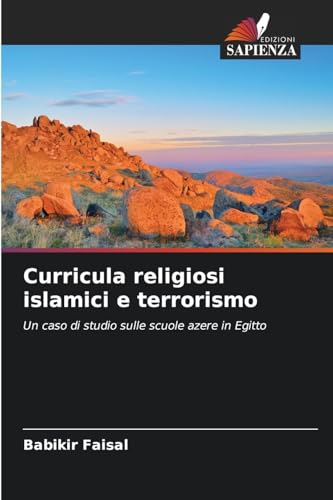 Curricula religiosi islamici e terrorismo: Un caso di studio sulle scuole azere in Egitto von Edizioni Sapienza