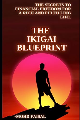 The Ikigai Blueprint for a Rich and Fulfilling Life.: You can and You will. (Path to Prosperity: Money Making Books) von Independently published