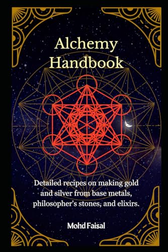 Alchemy Handbook: Detailed recipes on making gold and silver from base metals, philosopher's stones, and elixirs. (Esoteric Devices and ESP: Step-by-Step Building Guide with Tips and Fundamentals) von Independently published
