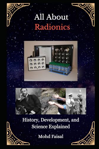 All About Radionics: History, Development, and Science Explained (Kozyrev Mirror Uncovered: Everything You Need to Know and Learn, Band 6) von Independently published