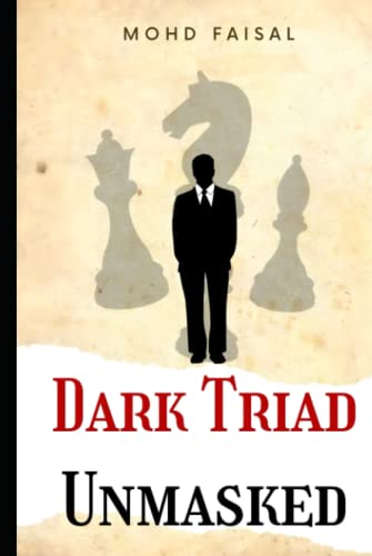 Dark Triad - Unmasked: Understanding and Avoiding Narcissism, Machiavellianism, and Psychopathy (Ultimate collection to handle a narcissist and avoid abuse and bullying., Band 1) von Independently published