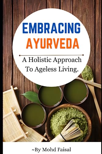 Embracing Ayurveda: A Holistic Approach to Ageless Living. (Ultimate Yoga Guide Collection, Band 4) von Independently published