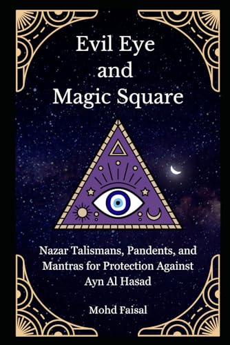 Evil Eye and Magic Square: Nazar Talismans, Pendants, and Mantras for Protection Against Ayn Al Hasad (Esoteric Devices and ESP: Step-by-Step Building Guide with Tips and Fundamentals) von Independently published