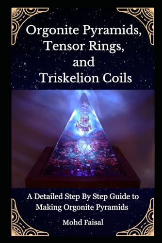 Orgonite Pyramids, Tensor Rings, and Triskelion Coils: A Detailed Step By Step Guide to Making Orgonite Pyramids (Esoteric Devices and ESP: Step-by-Step Building Guide with Tips and Fundamentals) von Independently published