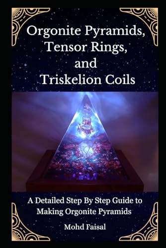 Orgonite Pyramids, Tensor Rings, and Triskelion Coils: A Detailed Step By Step Guide to Making Orgonite Pyramids (The Orgone Trilogy: Building and ... Accumulators and Orgonite Pyramids, Band 2) von Independently published