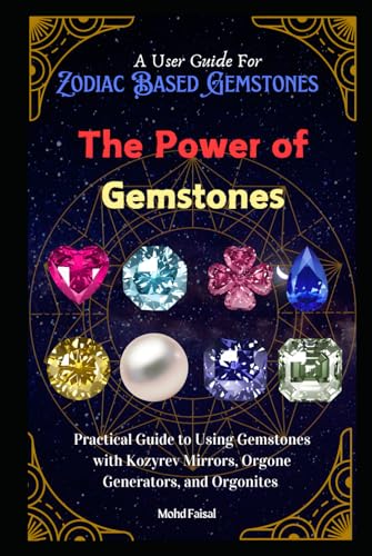 The Power of Gemstones: Practical Guide to Using Gemstones with Kozyrev Mirrors, Orgone Generators, and Orgonites (Kozyrev Mirror Uncovered: Everything You Need to Know and Learn, Band 10) von Independently published
