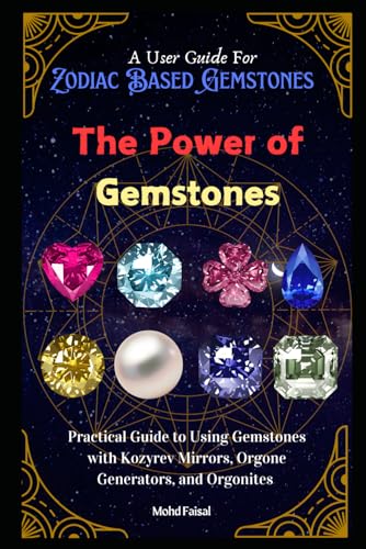 The Power of Gemstones: Practical Guide to Using Gemstones with Kozyrev Mirrors, Orgone Generators, and Orgonites (Kozyrev Mirror Uncovered: Everything You Need to Know and Learn, Band 10) von Independently published