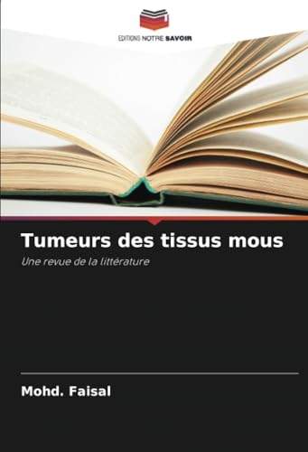 Tumeurs des tissus mous: Une revue de la littérature von Editions Notre Savoir
