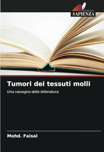 Tumori dei tessuti molli: Una rassegna della letteratura von Edizioni Sapienza