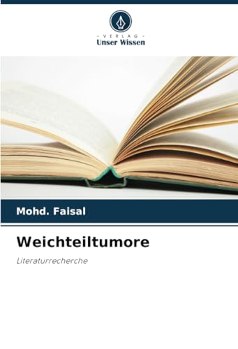 Weichteiltumore: Literaturrecherche von Verlag Unser Wissen