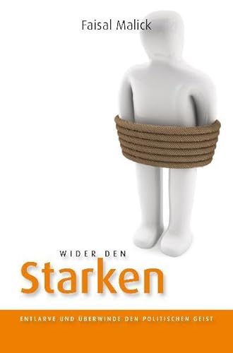 Wider den Starken: Entlarve und überwinde den politischen Geist