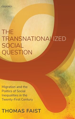 The Transnationalized Social Question: Migration and the Politics of Social Inequalities in the Twenty-First Century