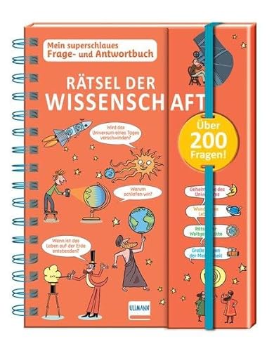 Rätsel der Wissenschaft - Mein superschlaues Frage- und Antwortbuch: Mehr als 200 Fragen und Antworten zu spannenden Themen von Ullmann Medien