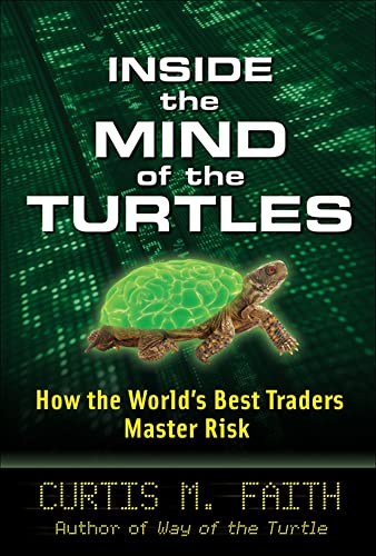 Inside the Mind of the Turtles: How the World's Best Traders Master Risk
