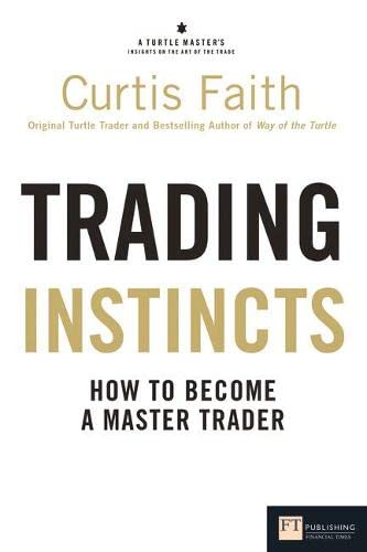 Trading Instincts: How to become a master trader (Financial Times Series) von Financial Times Prentice Hall