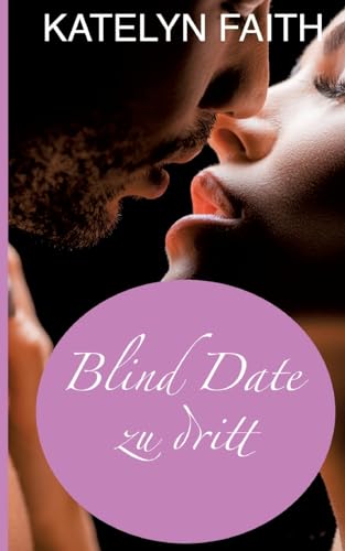 Blind date zu dritt: Humorvolle und sinnliche Boss-Romance