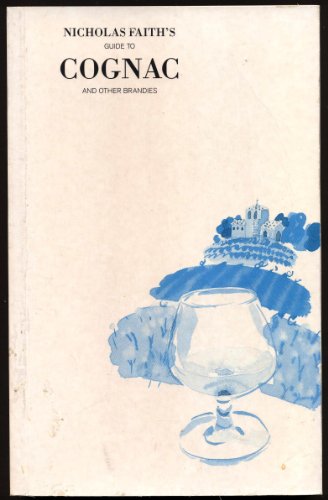 Nicholas Faith's Guide to Cognac and Other Brandies (Mitchell Beazley Wine Guides)
