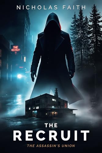 The Recruit: A Sci-Fi Noir Assassin Thriller (The Assassin's Union Series Book 1): A Fast-Paced Cyberpunk Novella for Fans of Secret Assassin Groups and Techno Thrillers von Independently published