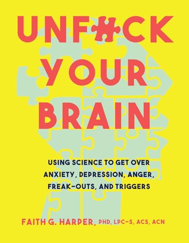 Unfuck Your Brain: Using Science to Get over Anxiety, Depression, Anger, Freak-Outs, and Triggers (5-Minute Therapy) von Microcosm Publishing