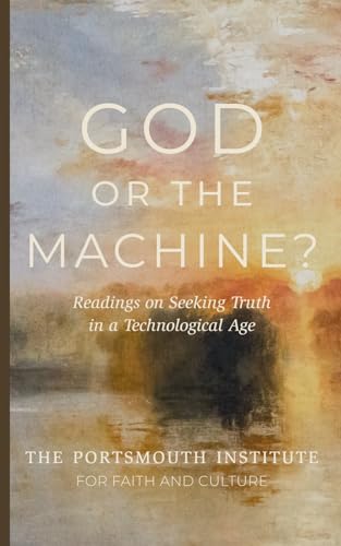 God or the Machine?: Readings on Seeking Truth in a Technological Age von Cluny