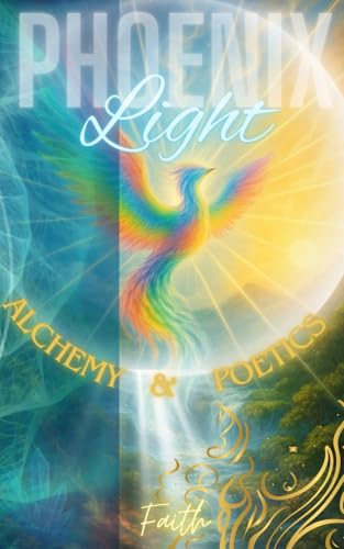Phoenix Light: Alchemy & Poetics von Independently published