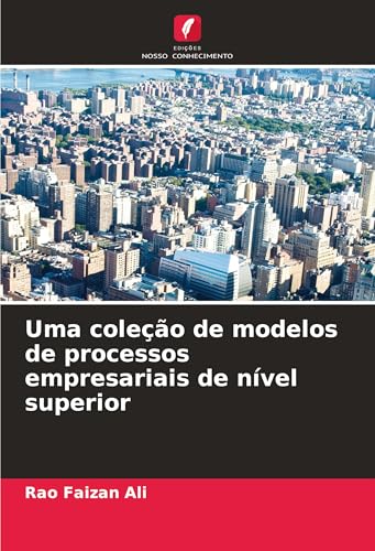 Uma coleção de modelos de processos empresariais de nível superior von Edições Nosso Conhecimento