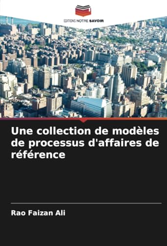 Une collection de modèles de processus d'affaires de référence von Editions Notre Savoir