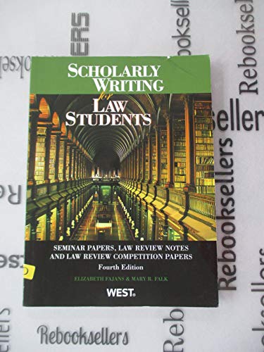 Scholarly Writing for Law Students: Seminar Papers, Law Review Notes & Law Review Comp Papers: Seminar Papers, Law Review Notes and Law Review Competition Papers (Coursebook)