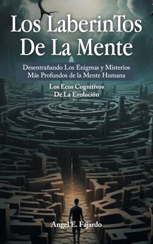 Los LaberinTos De La Mente: Desentrañando Los Enigmas y Misterios Más Profundos de la Mente Humana von Palibrio