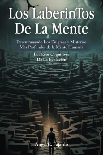 Los LaberinTos De La Mente: Desentrañando Los Enigmas y Misterios Más Profundos de la Mente Humana von Palibrio