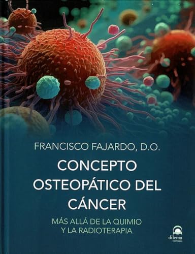 Concepto osteopático del cáncer: Más allá de la quimio y la radioterapia von Editorial Dilema