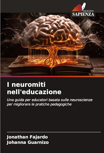 I neuromiti nell'educazione: Una guida per educatori basata sulle neuroscienze per migliorare le pratiche pedagogiche von Edizioni Sapienza