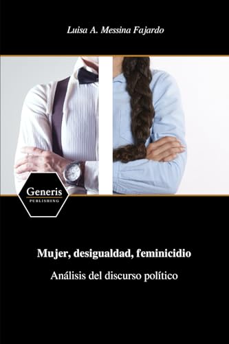 Mujer, desigualdad, feminicidio Análisis del discurso político von BAYSHOP (Generis Publishing)