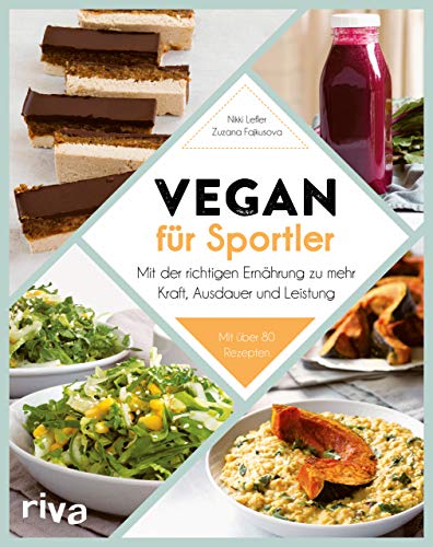 Vegan für Sportler: Mit der richtigen Ernährung zu mehr Kraft, Ausdauer und Leistung. Mit über 80 Rezepten Vegan für Sportler: Mit der richtigen Ernährung zu mehr Kraft, Ausdauer und Leistung. Mit über 80 Rezepten